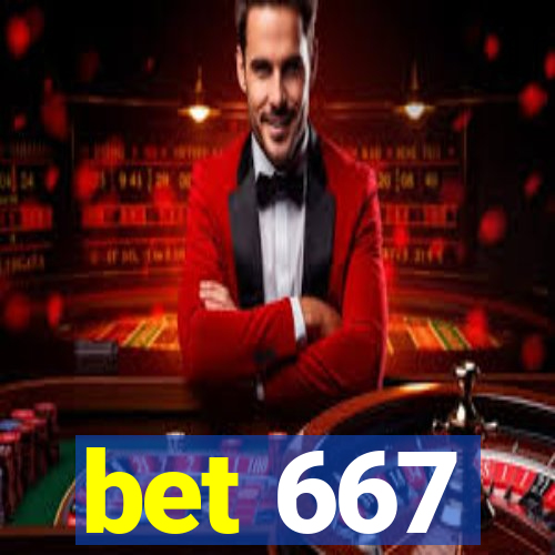 bet 667